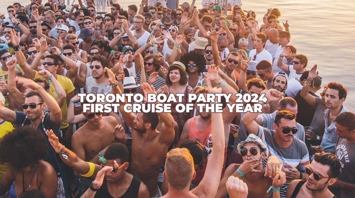 TORONTO BOAT PARTY 2024 - FIRST CRUISE OF THE YEAR | SAT MAY 18