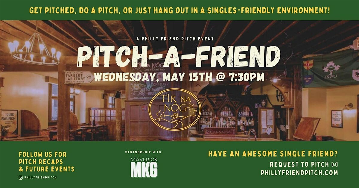 Pitch-A-Friend @ Tir Na Nog Philly