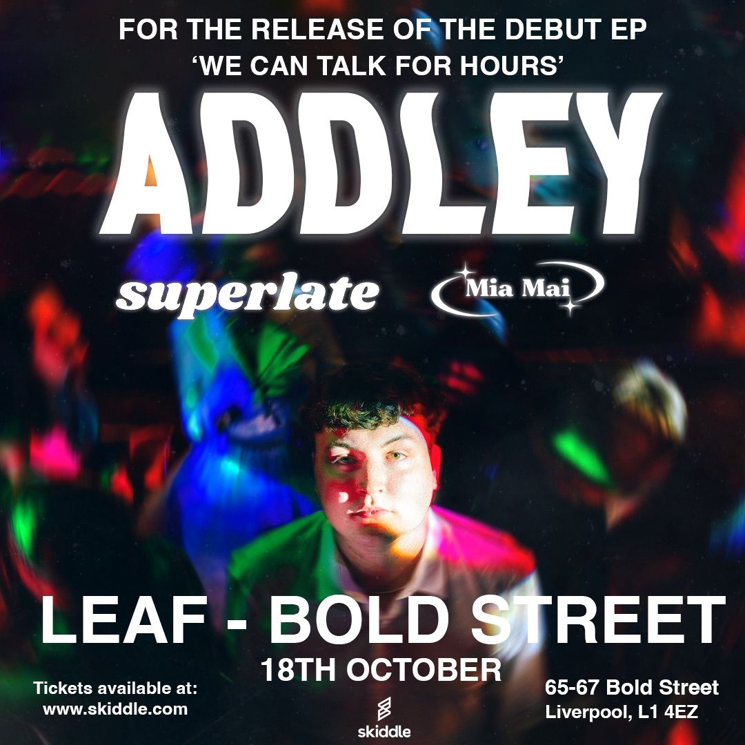 Addley at LEAF w\/ Superlate & Mia Mai 