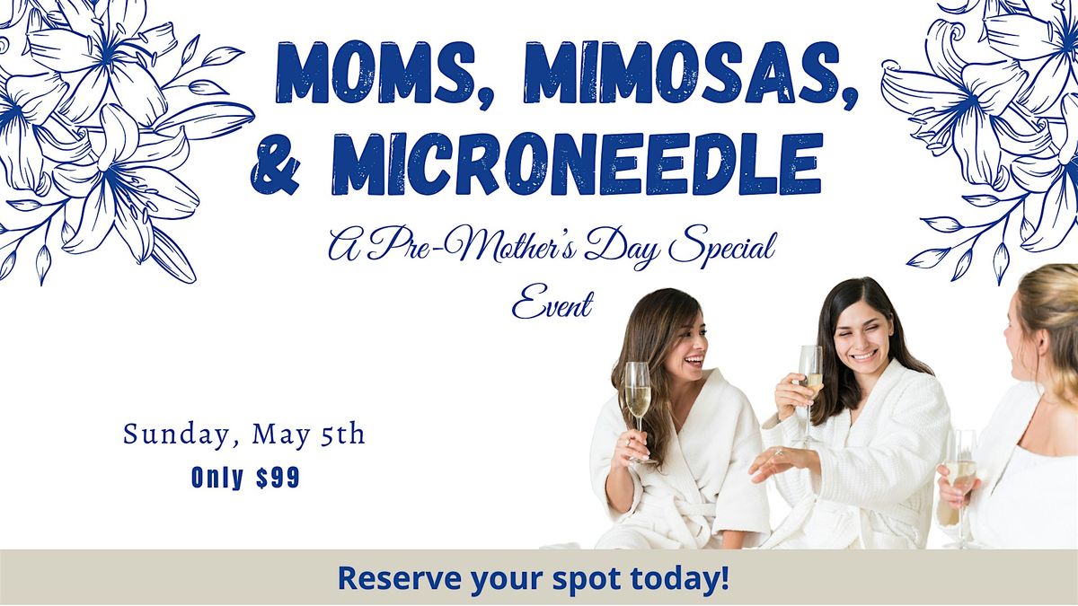 Moms, Mimosas, & Microneedle