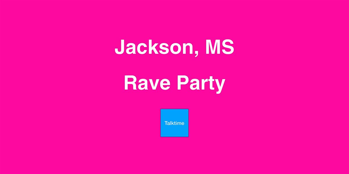 Rave Party - Jackson