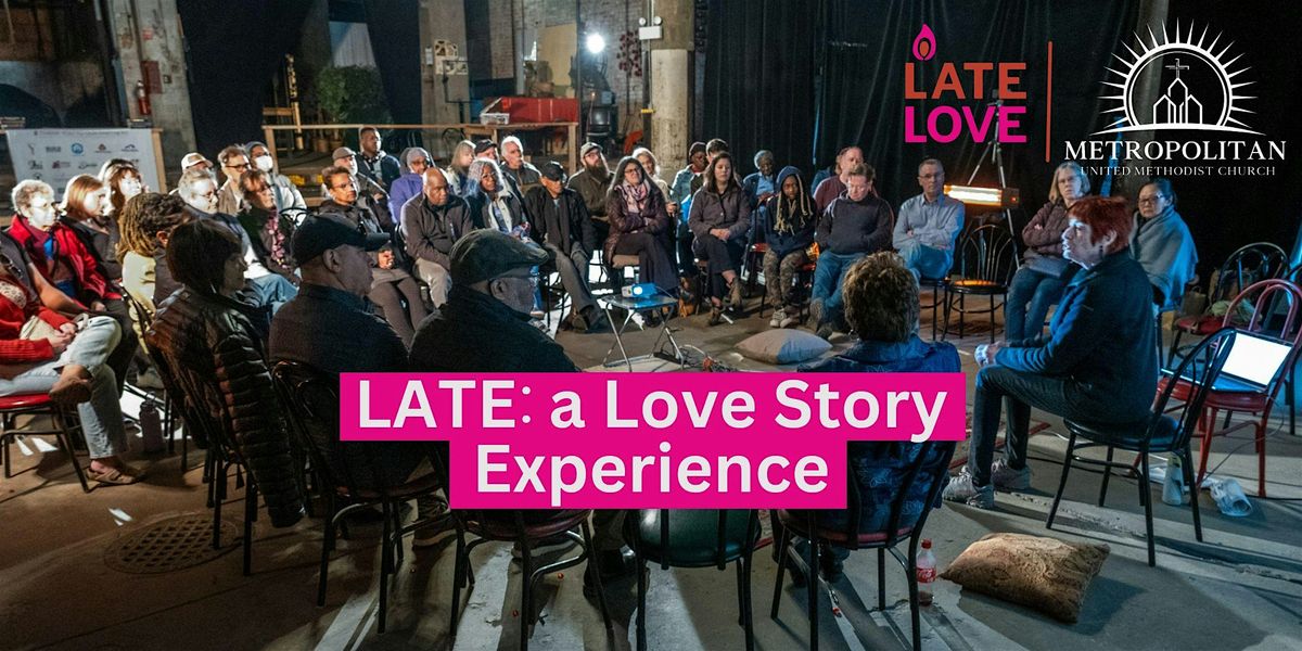 LATE: a Love Story Experience at Metropolitan United Methodist Church