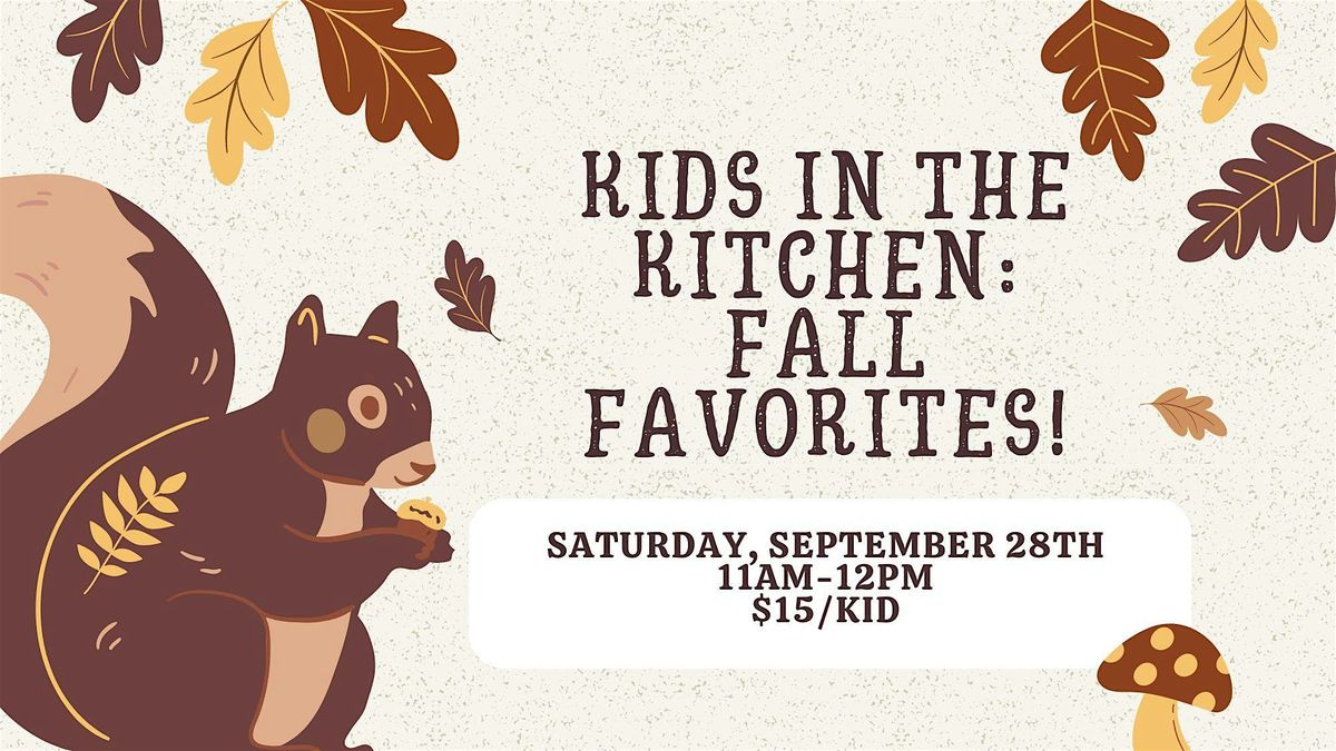 Kids in the Kitchen: Fall Favorites!