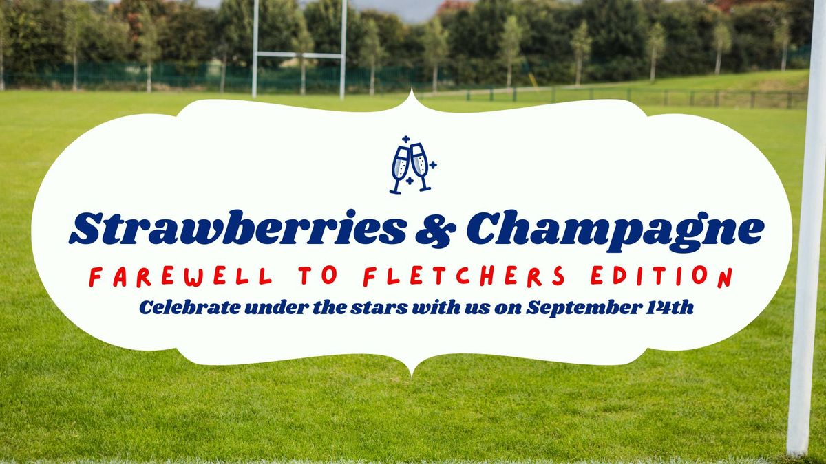 Strawberries & Champagne: Farewell to Fletchers Edition