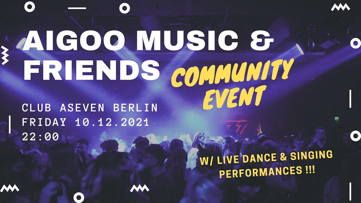 Aigoo Music & Friends [Community event] - 10.12.2021 @ Club Aseven