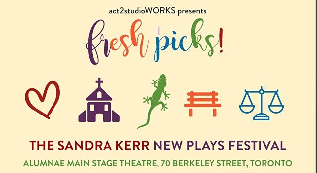 FRESH PICKS! The Sandra Kerr New Plays Festival