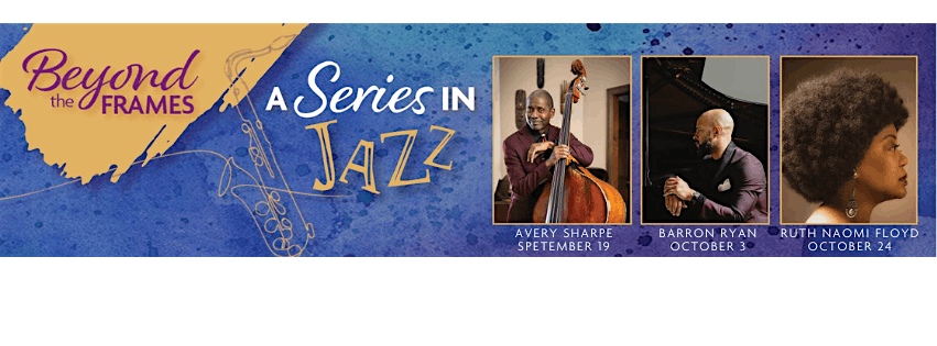 Beyond the Frames: A Series in Jazz featuring Avery Sharpe