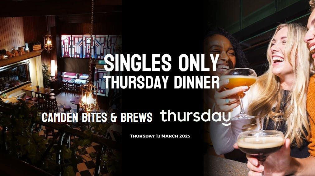 Thursday | Dinner Party | Camden Bites &amp; Brews