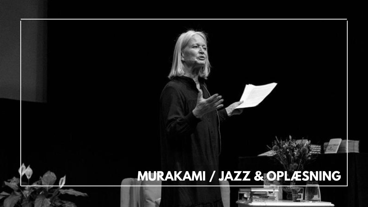 (UDSOLGT) Den jazzede Murakami - Koncert og opl\u00e6sning fra \u201dF\u00f8rste person ental\u201d