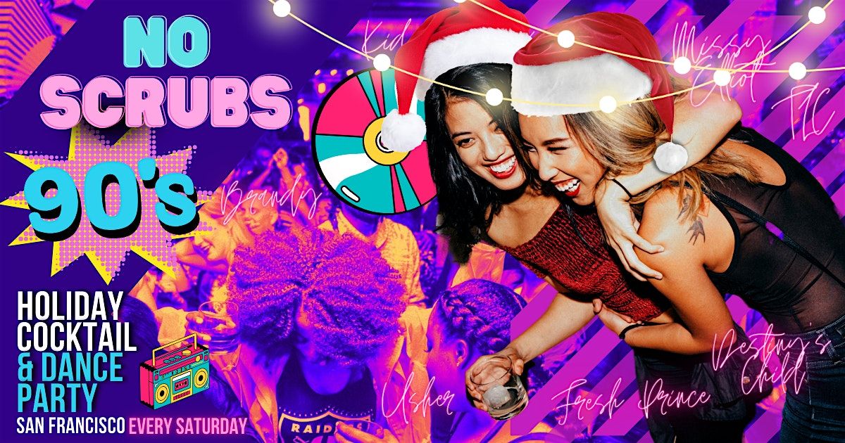 No Scrubs: '90s Hip Hop + R&B Night \/\/ + EXCLUSIVE CHRISTMAS COCKTAILS