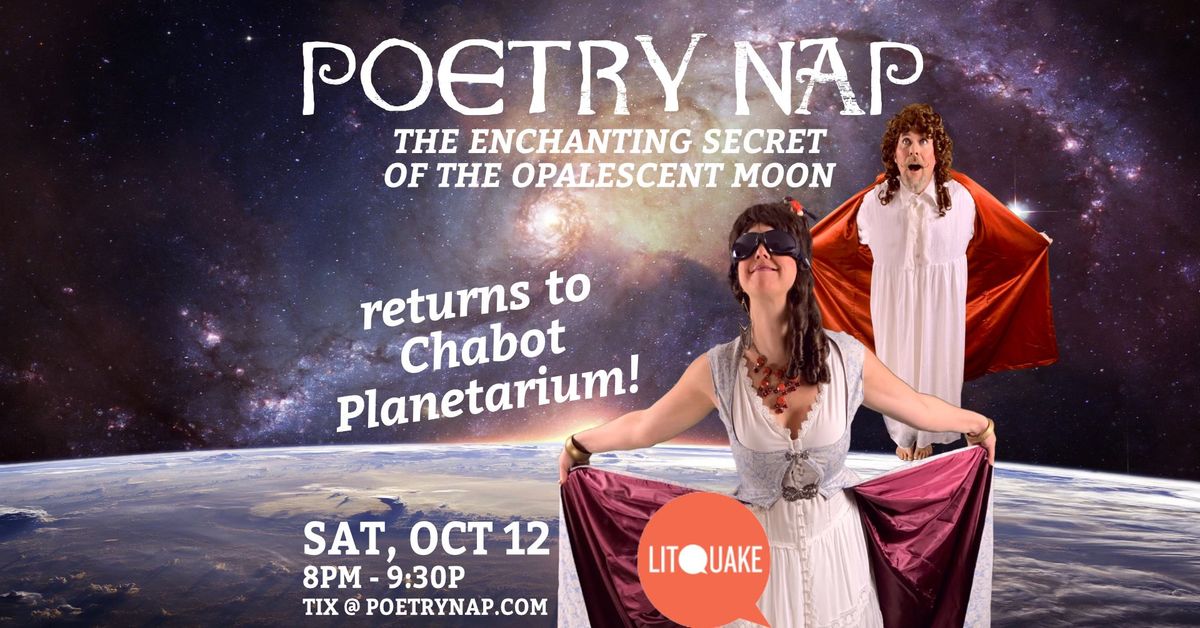 Poetry Nap at Chabot Planetarium: The Enchanting Secret of the Opalescent Moon