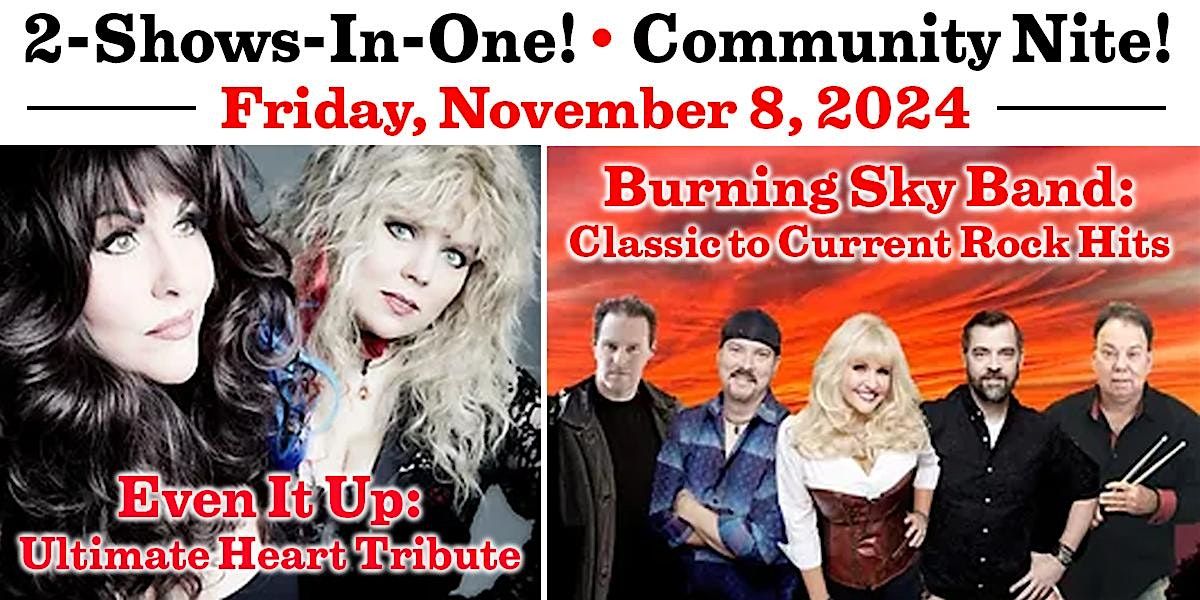 Community Night! Even It Up -The Ultimate Heart Tribute + Burning Sky Band