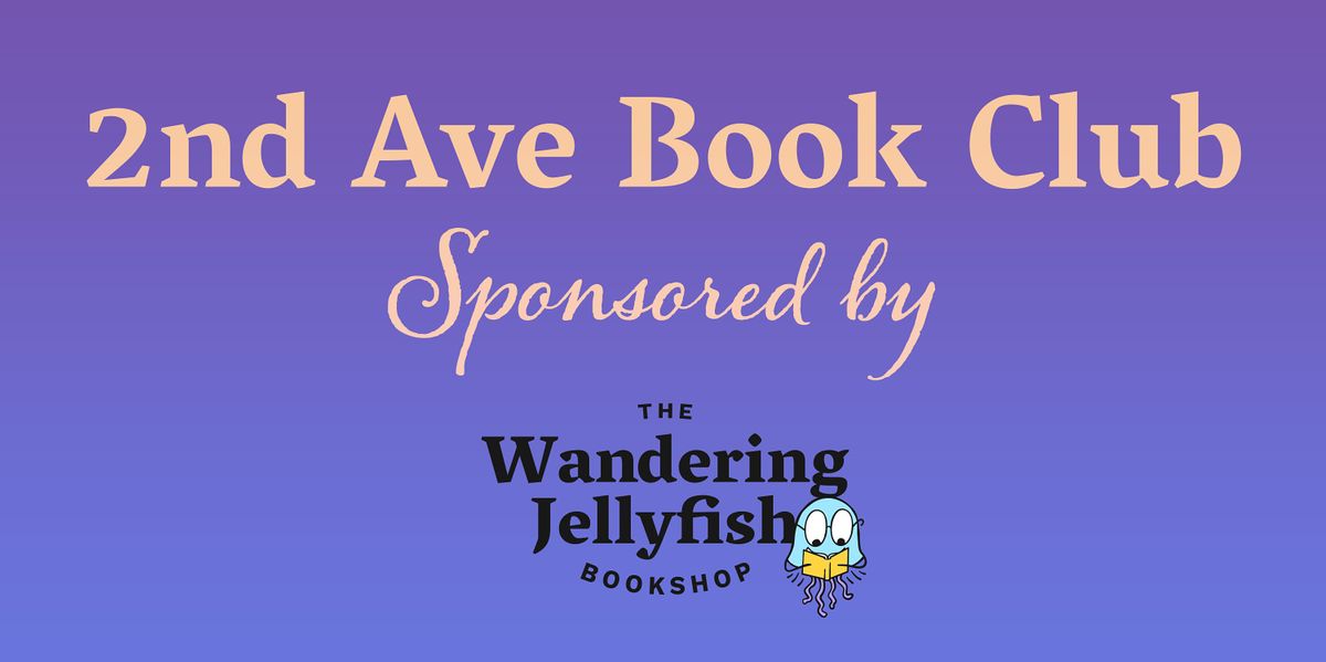 2nd Avenue Book Club sponsored by The Wandering Jellyfish Bookshop