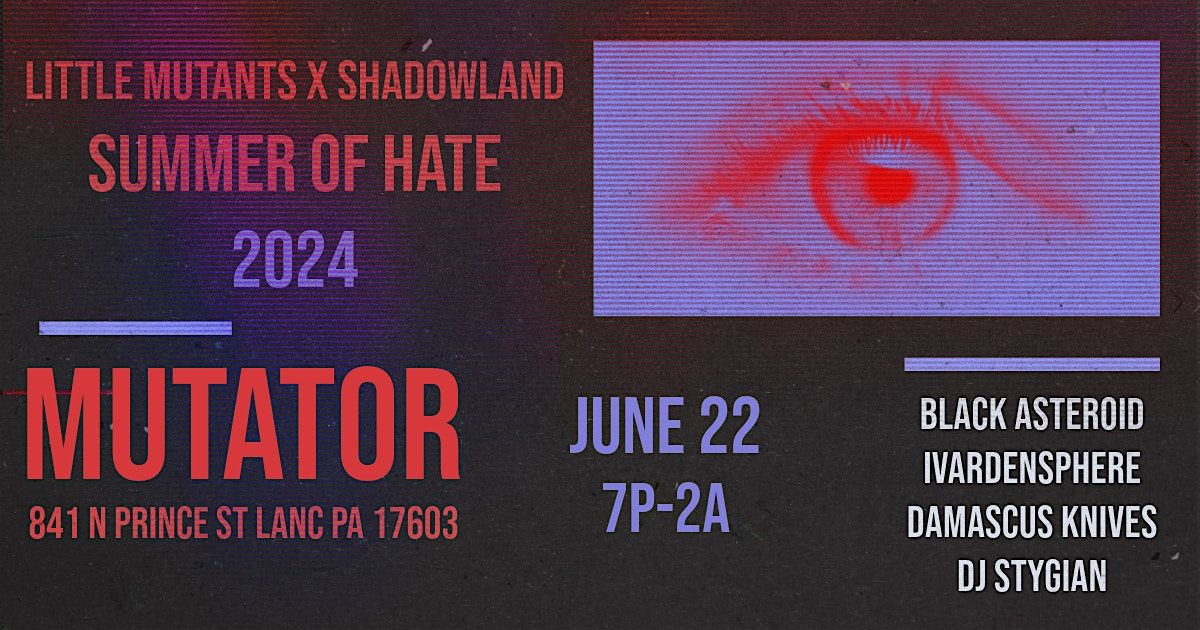 LM x Shadowland Presents Summer of Hate 2024 BLACK ASTEROID, iVardensphere, Damascus Knives