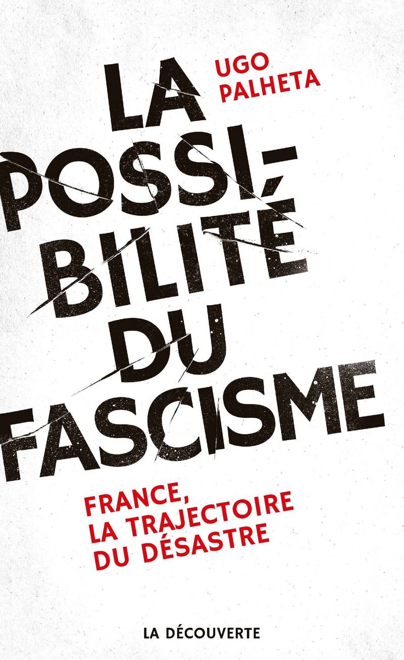 Arpentage \u00ab La possibilit\u00e9 du fascisme. France, la trajectoire du d\u00e9sastre \u00bb de Ugo PALHETA