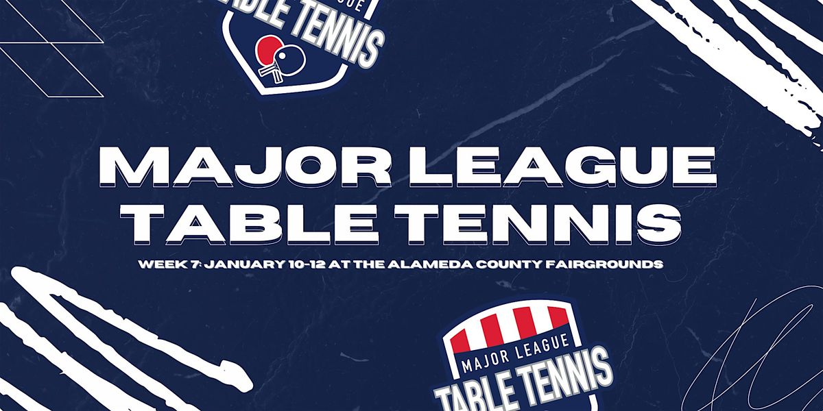 Major League Table Tennis | Pleasanton, CA | Jan 10-12, 2025 *3- Day Pass*