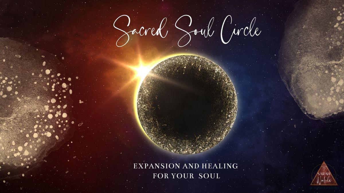 Sacred Soul Circle: An Evening of Expansion & Healing for your Heart & Soul