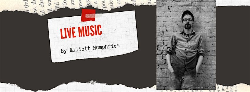 Live Music by Elliott Humphries!