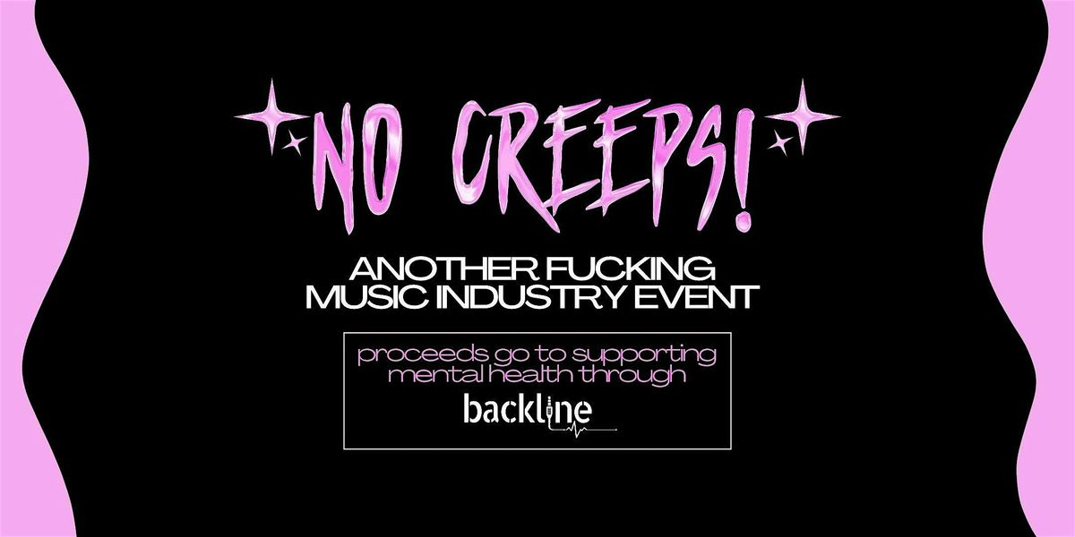 No Creeps!: Another Fucking Music Industry Event