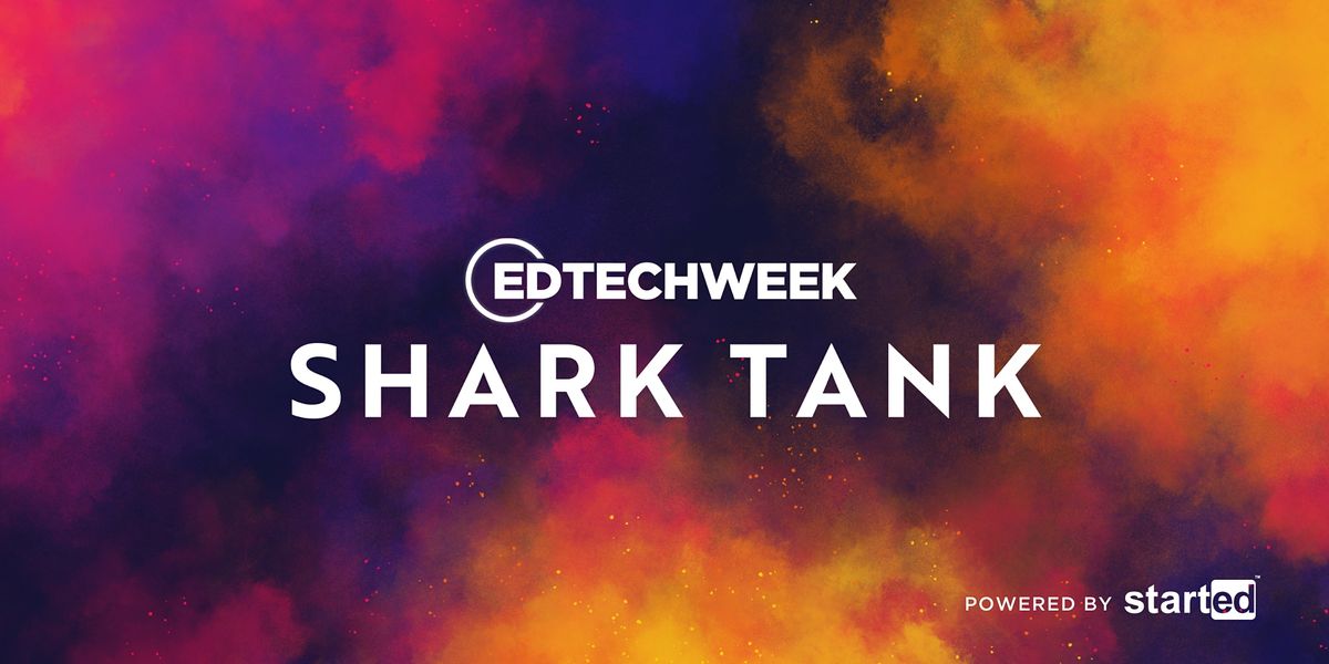 June 2022 EdTech Shark Tank - In Partnership with EdTech Booster