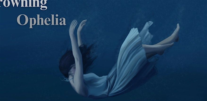 Drowning Ophelia - A THEA580 Presentation