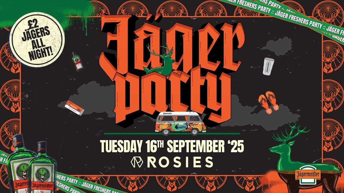 FRESHERS TUESDAY \ud83e\udd43J\u00c4GER PARTY\ud83e\udd43 \u00a32 TICKETS-\u00a32 J\u00c4GERBOMS ALL NIGHT ROSIES BIRMINGHAM