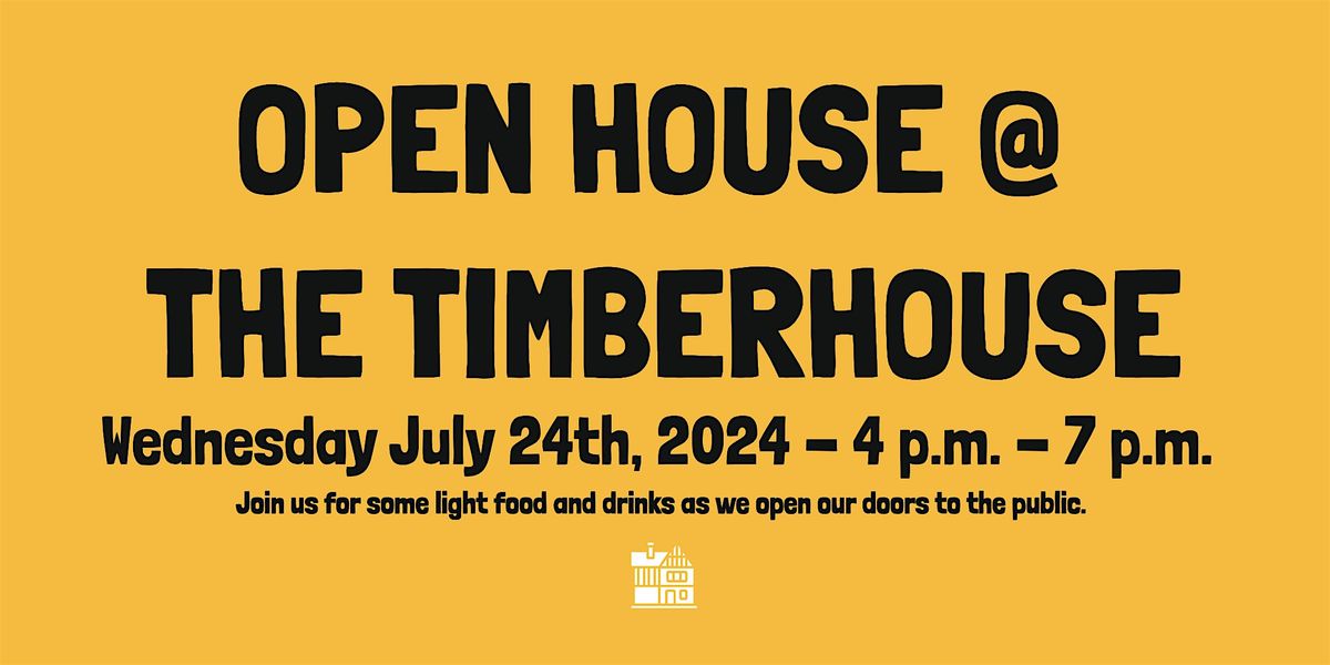 OPEN HOUSE at The Timberhouse