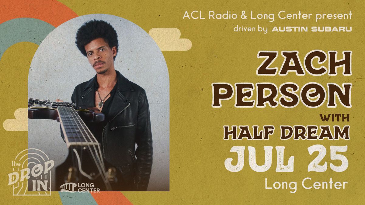 ACL Radio & Long Center's The Drop-In feat. Zach Person w\/ Half Dream