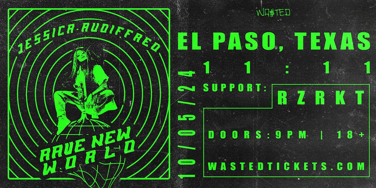 El Paso: JESSICA AUDIFFRED - Rave New World @ 11:11 [18+]