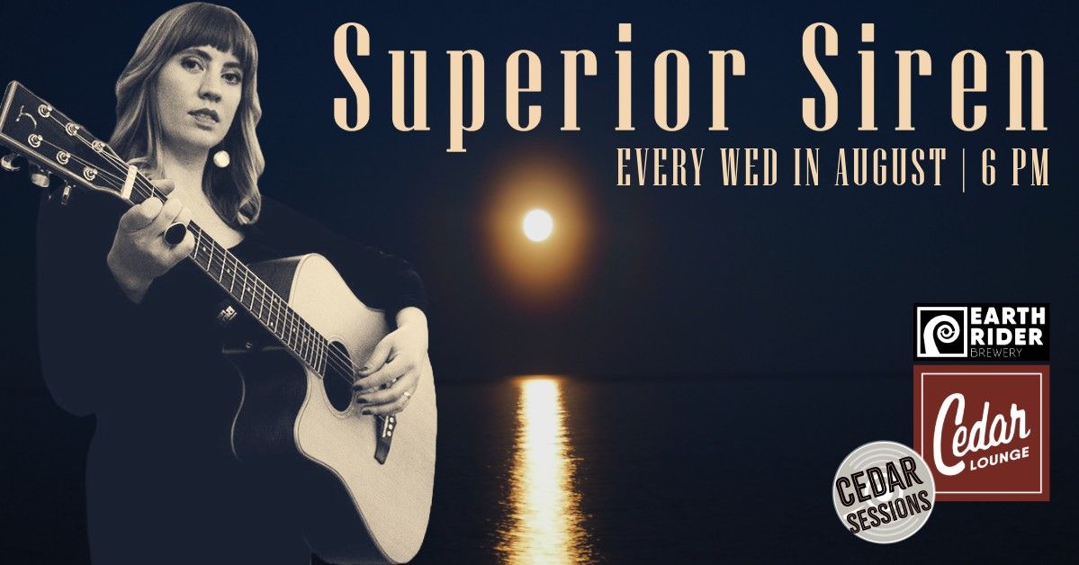 Superior Siren | Cedar Sessions | 6pm | Wednesdays | August 7th, 14th, 21st, & 28th