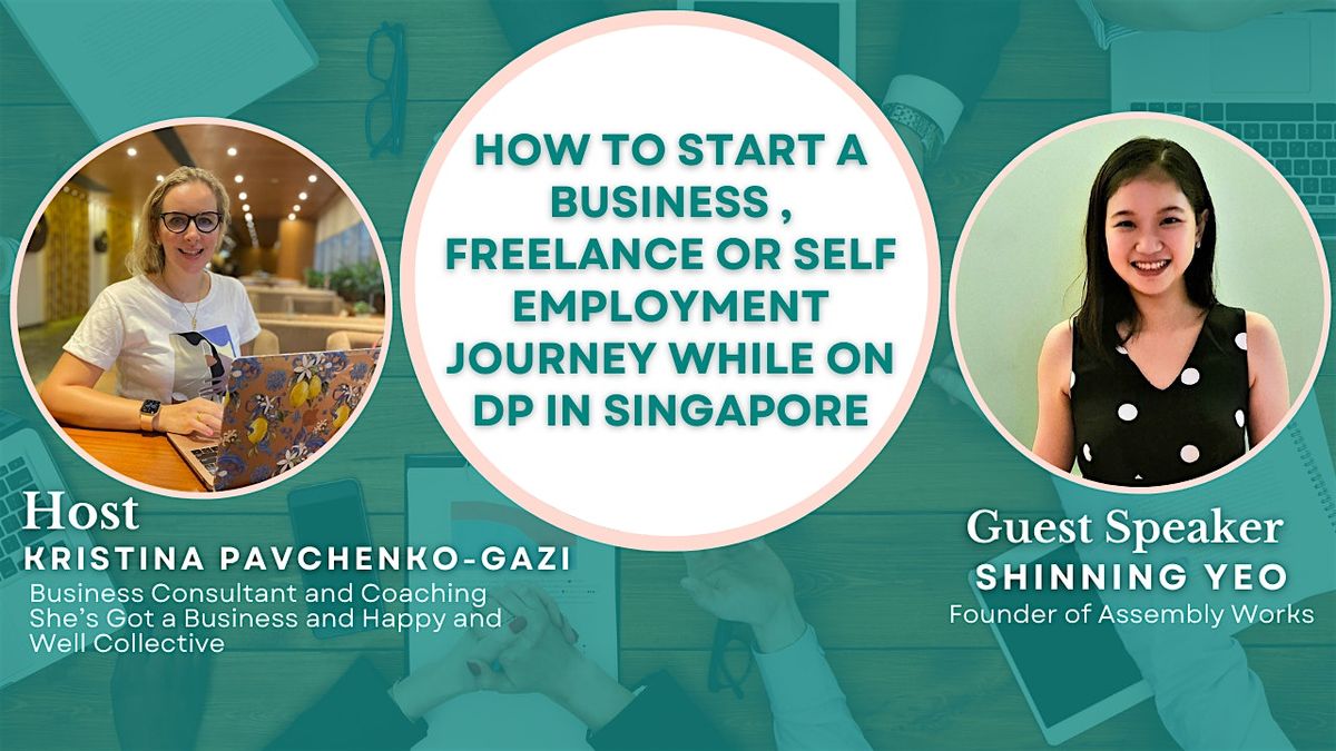 How to start a business, freelance or self employment while on DP in SG\u2728