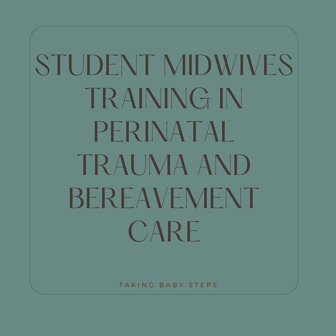 Copy of Student Midwife Study Day Perinatal Trauma and Bereavement Care