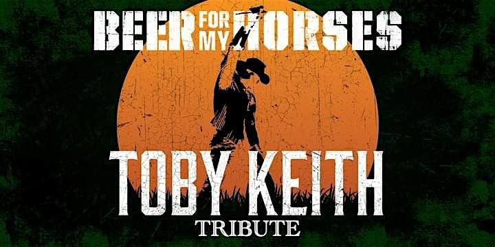 Beer For My Horses: A Toby Keith Tribute