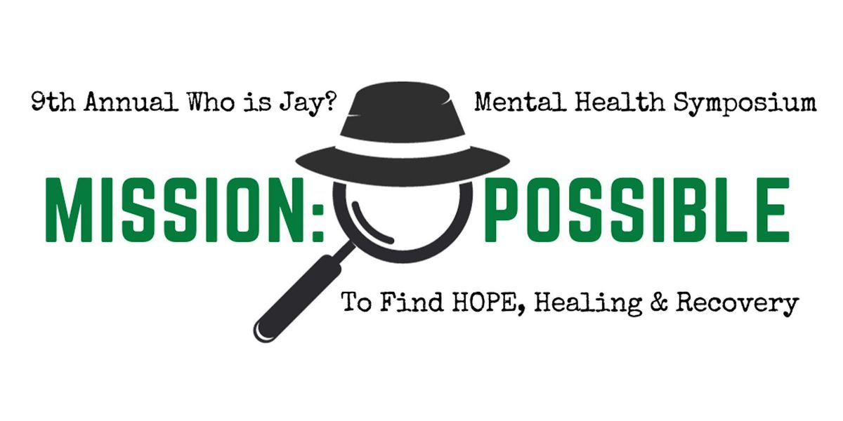 9th Annual Who is Jay? Mental Health Symposium