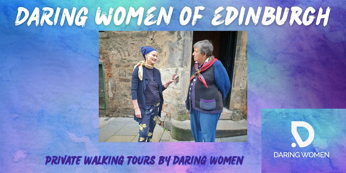 DARING WOMEN OF EDINBURGH - PRIVATE TOURS