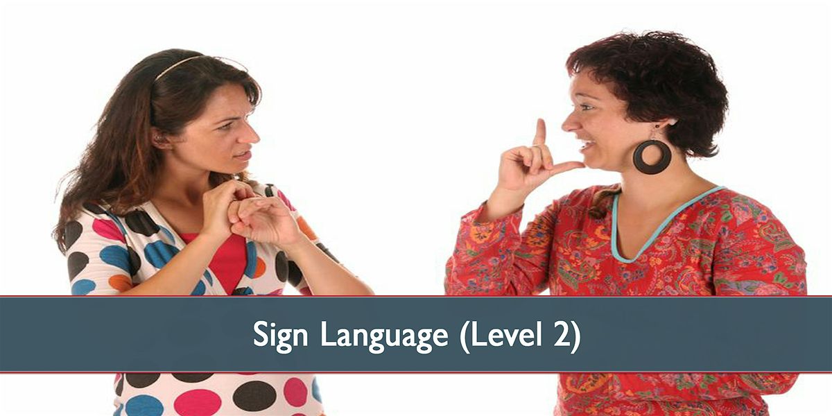 Sign Language BSL203 - April 2024