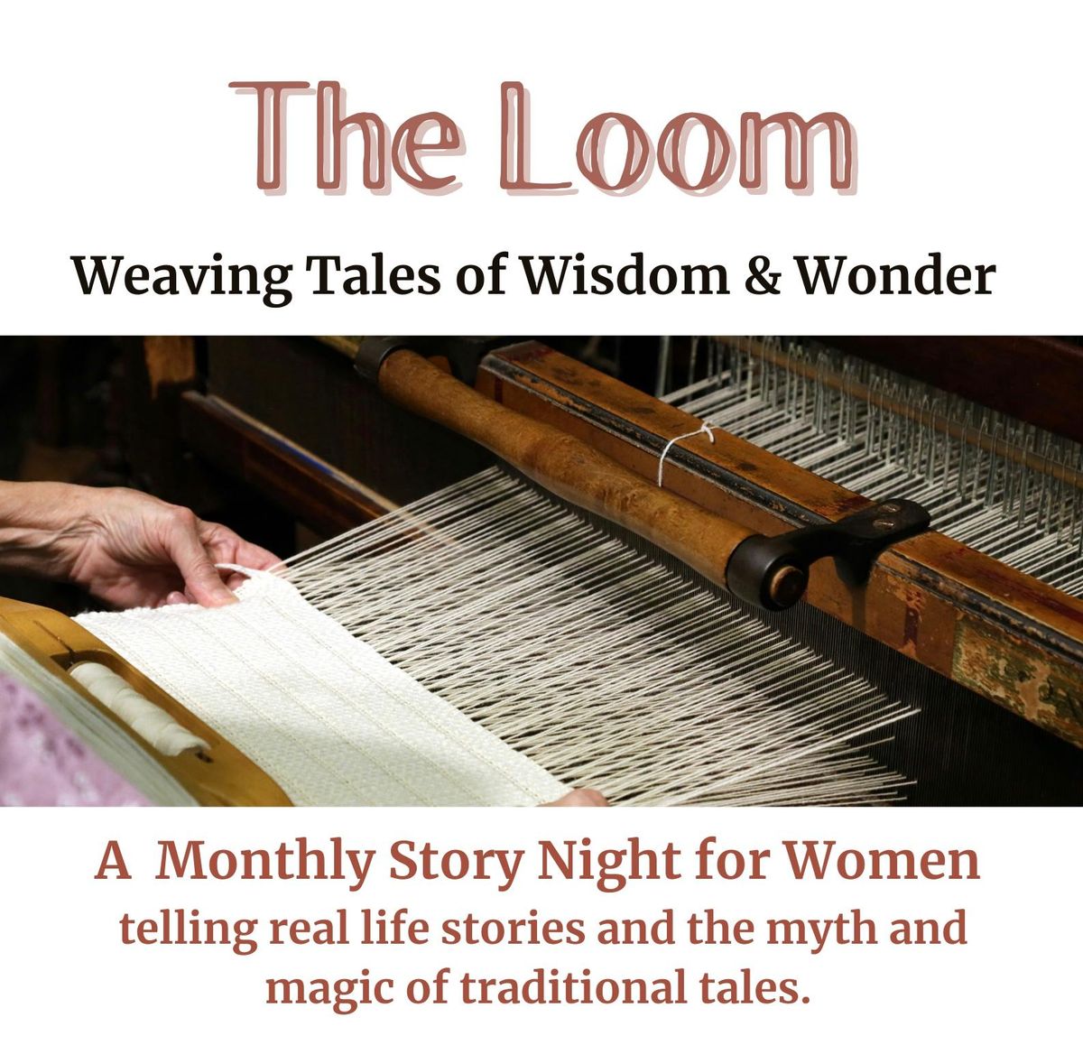 The Loom - An Evening of Women\u2019s Stories: Real Life and Timeless Tales.