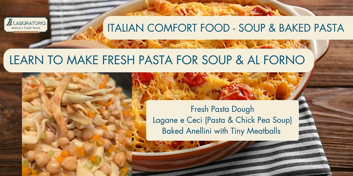 Fresh Pasta Class - Italian Comfort Food  - Soup & Pasta al Forno