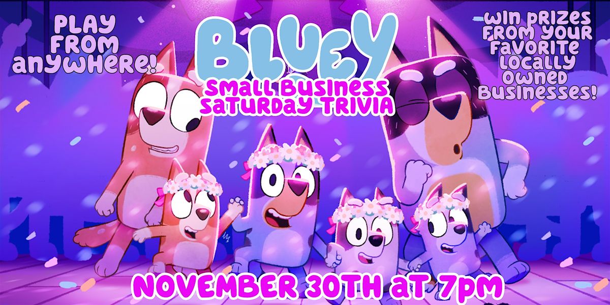 Bluey Online Trivia to Celebrate Small Business Saturday!