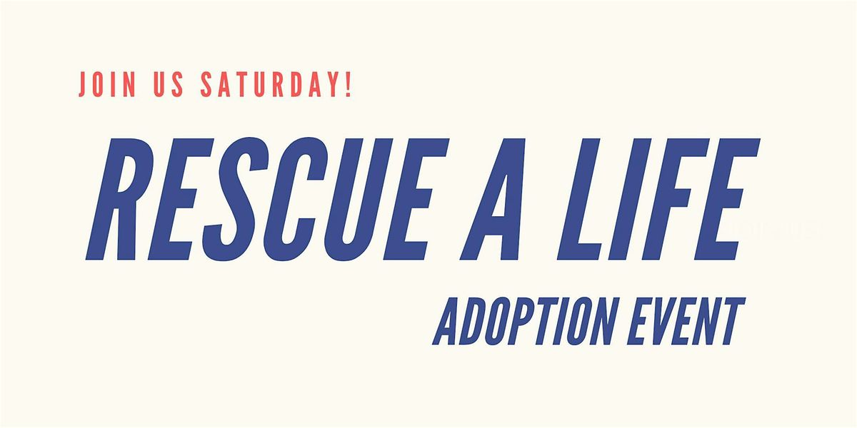 Rescue A Life Adoption Event (Dog Adoption)