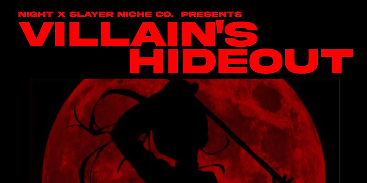 Night X Slayer Niche Co. Presents Villains Hideout