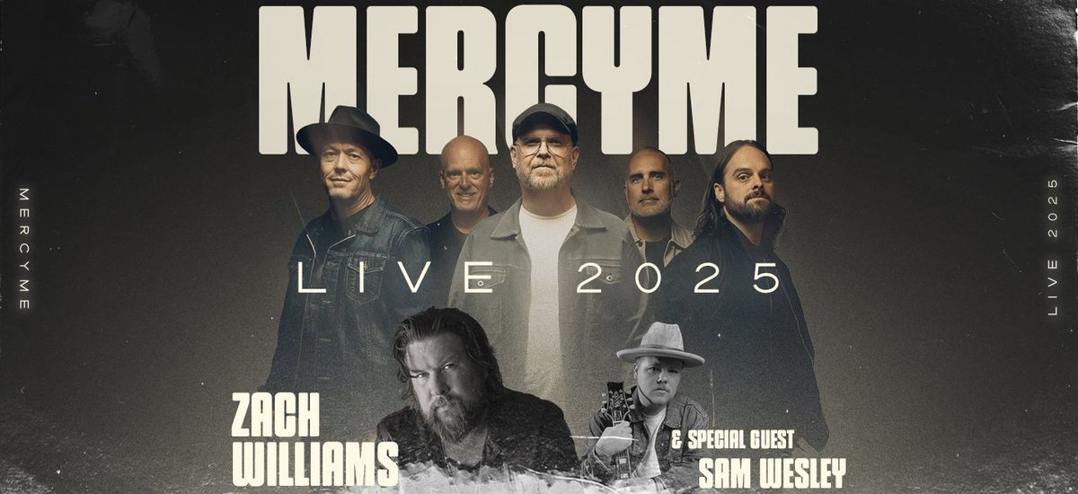 MercyMe with Zach Williams and Sam Wesley