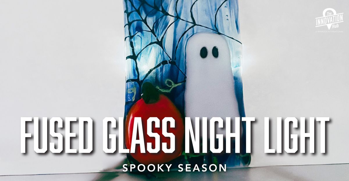 Art Class: Fused Glass Night Lights! Spooky Season Edition! [NLR]