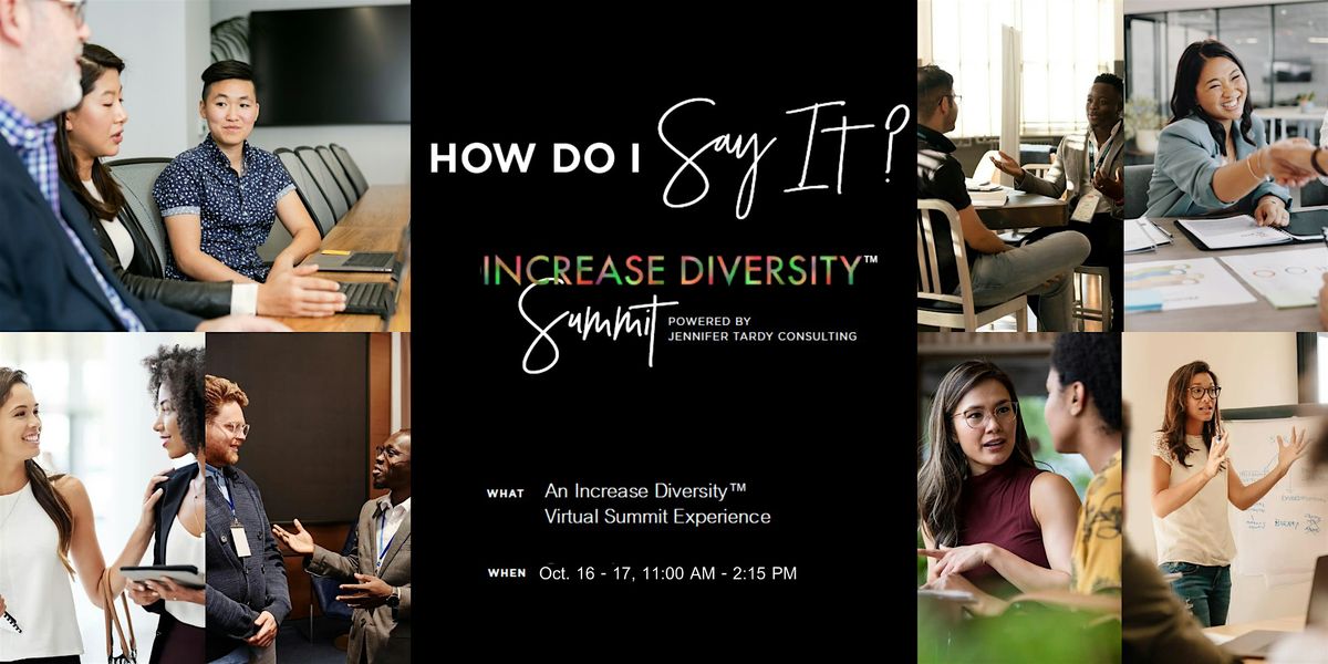 How Do I Say It? An Increase Diversity\u2122 Summit Experience