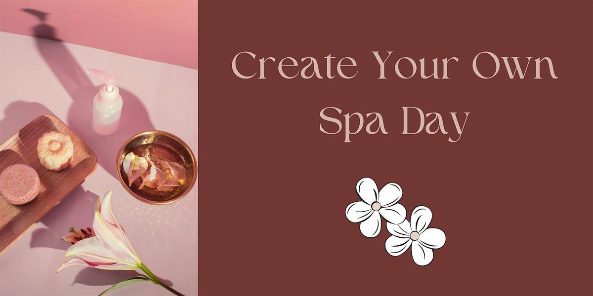 Create Your Own Spa Day