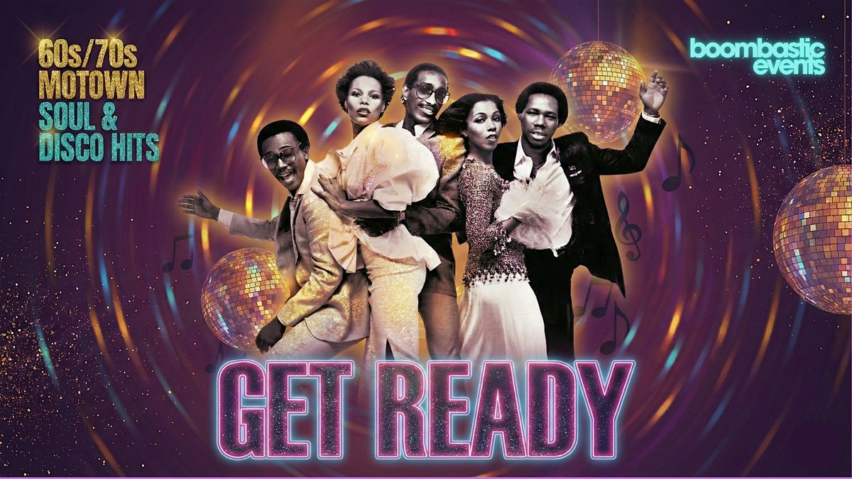 GET READY - 60s\/70s Motown, Soul & Disco Matinee Special