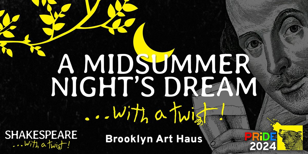 A Midsummer Night's Dream... with a twist! @ Brooklyn Art Haus