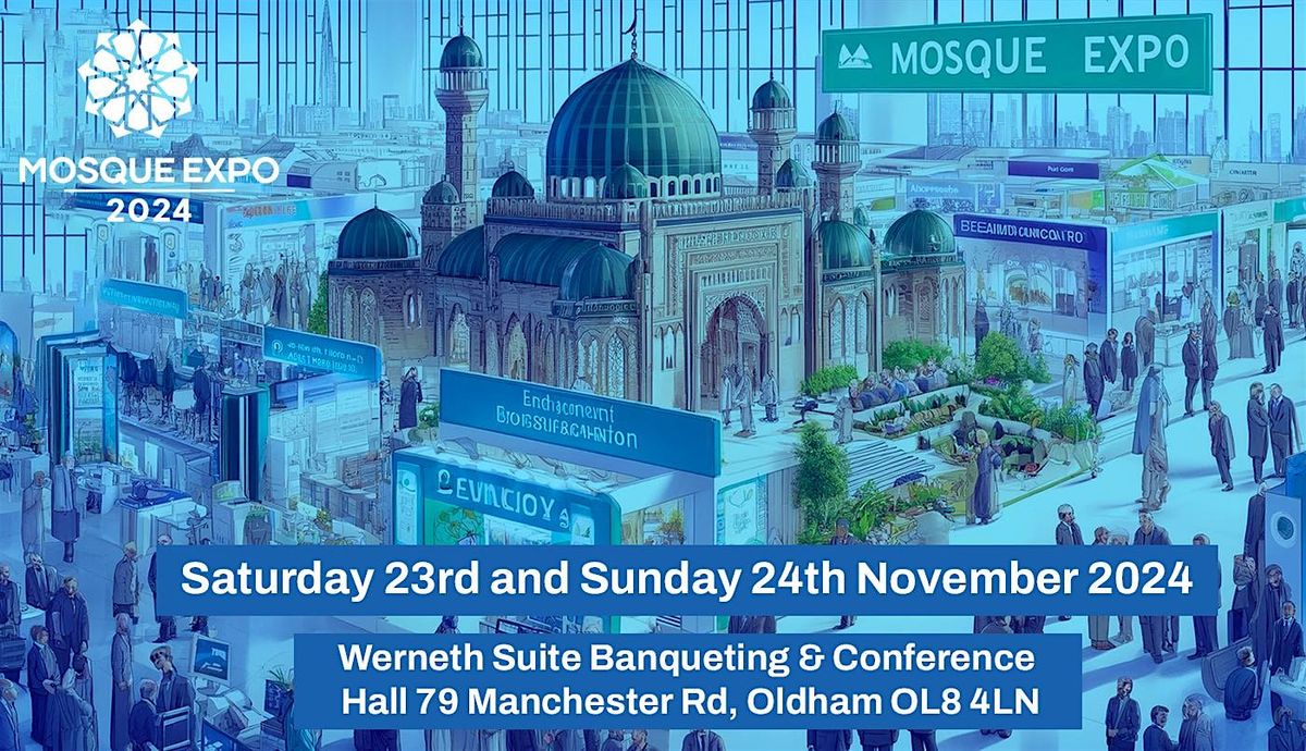 Mosque & Madrassah Expo 2024 - Saturday 23rd to Sunday 24th November 2024