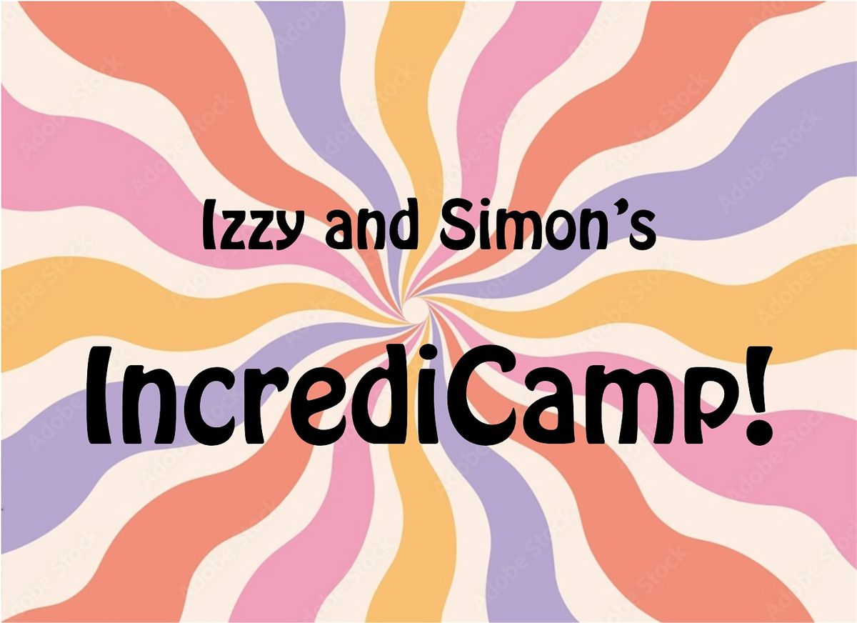 Izzy & Simon's IncrediCamp!