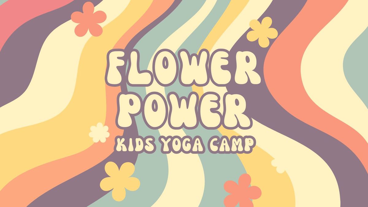 FLOWER POWER\ud83c\udf3b Kids Yoga Summer Camp